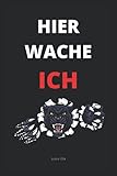 Hier wache ich: Lustiges liniertes Notizheft im A5-Format für Freunde, Kollegen und zum selbst ausfü