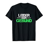 Leider Nur Gesund Tshirt Statement Spruch Leider Nur Gesund T-S