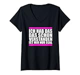 Damen Ich Hab Das Schon Verstanden Ist Mir Nur Egal Spruch Lustig T-Shirt mit V