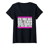 Damen Ich Hab Das Schon Verstanden Ist Mir Nur Egal Spruch Lustig T-Shirt mit V