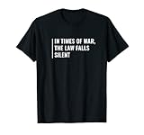 In Times Of War The Law Falls Silent. Law Zitat T-S