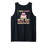 Backprint I turn cakes into art whats your superpower Tank Top
