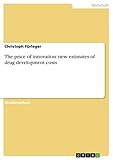 The price of innovation: new estimates of drug develop