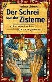 Der Schrei aus der Zisterne. Eine interaktive Reise in die Vergang