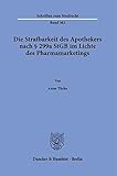 Die Strafbarkeit des Apothekers nach § 299a StGB im Lichte des Pharmamarketings. (Schriften zum Strafrecht)