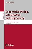 Cooperative Design, Visualization, and Engineering: 18th International Conference, CDVE 2021, Virtual Event, October 24–27, 2021, Proceedings (Lecture ... Science Book 12983) (English Edition)