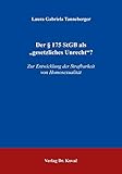 Der § 175 StGB als „gesetzliches Unrecht“?: Zur Entwicklung der Strafbarkeit von Homosexualität (Strafrecht in Forschung und Praxis)