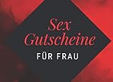 Sex Gutscheine Für Frau: Peppen Sie Ihre Beziehung mit diesem frechen Geburtstag und valentinstagsgeschenk für sie: 46 Sex-G