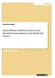 Social Media. Definition, Rolle in der Kundenkommunikation und Macht der N