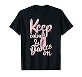 Keep Calm and Dance on Ballett Tanz Penché Dancer En Pointe- T-S