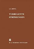 Turbulente Strömungen: Eine Einführung in die Theorie und ihre Anwendung (Leitfäden der Angewandten Mathematik und Mechanik - Teubner Studienbücher) ... - Teubner Studienbücher, 15, Band 15)