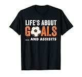 Life Is About Goals and Assists, lustiges Fußball-T-Shirt mit Spruch T-S
