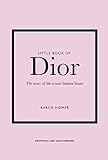 Little Book of Dior: The Story of the Iconic Fashion House (Little Books of Fashion)