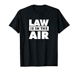 Law Is In The Air Geschenk für Juristen T-S