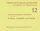 Verlag Möseler FANFARE CANTABILE + FINALE - arrangiert für Orgel [Noten/Sheetmusic] Komponist: LEMMENS JACQUES NICOLAS aus der Reihe: ORGELMUSIK DER KLASSIK + ROMANTIK 12