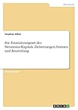 Die Finanzierungsart des Mezzanine-Kapitals. Zielsetzungen, Formen und Beurteilung