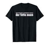 Der fette Mann T-S