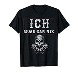 ICH MUSS GAR NIX Cooles Spruchshirt mit Totenkopf T-S