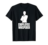Employee Whisperer Mitarbeiter Flüsterer Boss Manager Chef T-S