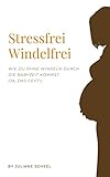 Stressfrei Windelfrei: Wie du ohne Windeln durch die Babyzeit kommst (Ja, das geht!)