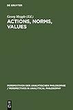 Actions, Norms, Values (Perspektiven der Analytischen Philosophie / Perspectives in Analytical Philosophy) (English Edition)