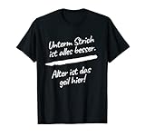 Lustige Unterm Strich ist alles besser WortWitz Spruch T-S