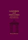 Gazebos and Trellises: Authentic Details for Design and Restoration (Historic Landscape Detail S.)