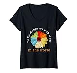 Damen Seien Sie die Veränderung, die Sie in der Welt sehen möchten. T-Shirt mit V