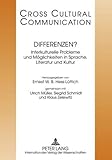 Differenzen?: Interkulturelle Probleme und Möglichkeiten in Sprache, Literatur und Kultur- Redaktion: Michaela Auer (Cross Cultural Communication)