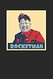 Rocketman: Notebook Notizbuch Blanko Blank Leere Seiten A5 I Tagebuch I Diktator I Meme I Kim jong un I Satire I Parodie I Nordkorea I Schwarzer Humor I Rock