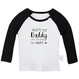 iDzn Lustiges T-Shirt mit Aufschrift „Ain't No Daddy Like The One I Got“ für Babys, Neugeborene, langärmlige Oberteile, Kinder, grafisches T-Shirt, Schwarzes Raglan-T-Shirt, 0-6 M