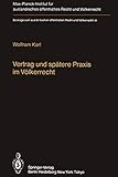 Vertrag und spätere Praxis im Völkerrecht / Treaty and Subsequent Practice in International Law: Zum Einfluß der Praxis auf Inhalt und Bestand ... Recht und Völkerrecht, 84, Band 84)