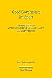 Good Governance im Sport (Sport - Recht - Gesellschaft, Band 7)