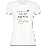 Frauen Geschenk Damen - Ich schmeiß Alles hin und werd Prinzessin - M - Weiß - t Shirt Prinzessin - L191 - Tailliertes Tshirt für Damen und Frauen T-S