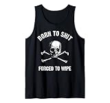 Born to Shit Forced Forced to Wipe Skull Crossbones Biker Tank Top