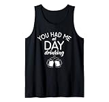 Sie hatten mich am Tag trinken - Bierliebhaber trinken Tank Top