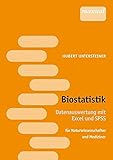 Biostatistik - Datenauswertung mit SPSS und Excel. Naturwissenschafter und Mediziner: für Naturwissenschafter und M