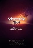 Schnittstelle Tod: Aufbruch zu neuem Leben?