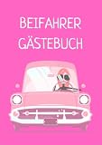 Beifahrer Gästebuch: zum ausfüllen für Mitfahrer. Lustiges Geschenk für Fahranfänger zur bestandenen Fahrprüfung. Geschenkidee zum 18. Geburtstag, Führerschein oder neuen Auto, für Mädchen, F