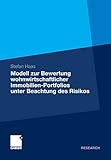 Modell zur Bewertung wohnwirtschaftlicher Immobilien-Portfolios unter Beachtung des Risikos: Entwicklung eines probabilistischen Bewertungsmodells mit ... Risikomessung als integralem B