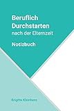Beruflich Durchstarten nach der Elternzeit Notizb