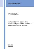 Verkehrsbereich Eisenbahn: Trassenentgelte der DB Netz AG – eine strafrechtliche Analyse (Berichte aus der Rechtswissenschaft)