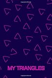 My Triangels Notebook Pattern Composition: Simple & Elegant Notebook-Journal, Diary (6 x 9 Inches, 110 Lined Pages) – Notebook For Girls, and Women – ... (Louis Notebooks) (1000 Patterns, Band 11)