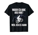 Lustiger Radfahrer Spruch Warum Ich ohne Akku fahre Fahrrad T-S