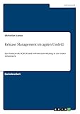 Release Management im agilen Umfeld: Das Framework SCRUM und Softwareentwicklung in der neuen Arbeitsw