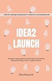 IDEA2LAUNCH: A step-by-step guide to exploring your business idea and turning it into a viab
