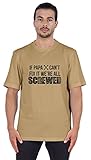 Inkmeso Herrengraphik Gedruckt “If Papa Can't Fix It We're All Screwed” Lustige Zitate Opa Tshirt T-S