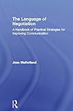 The Language of Negotiation: A Handbook of Practical Strategies for Improving Communication (English Edition)