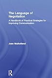 The Language of Negotiation: A Handbook of Practical Strategies for Improving Communication (English Edition)