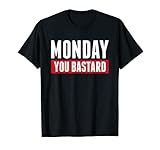 Lustiges Statement - Monday You Bastard - Sarkasmus Spruch T-S